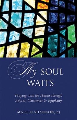 My Soul Waits: Praying with the Psalms through Advent, Christmas & Epiphany