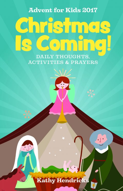 Christmas Is Coming!: Daily Thoughts, Activities and Prayers - Advent for Kids 2017