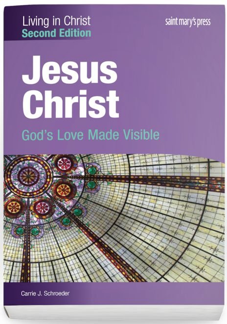 Jesus Christ: God's Love Made Visible - Second Edition Student Text - Living in Christ Series