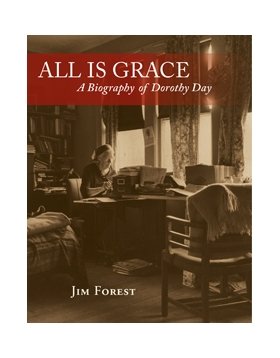 All Is Grace: A Biography of Dorothy Day