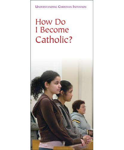 How do I become Catholic? Pack of 25 pamplets (Understanding Christian Initiation Series)