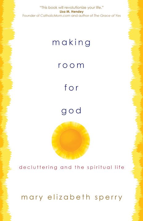Making Room for God: Decluttering and the Spiritual Life