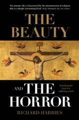 Beauty and the Horror: Searching For God In A Suffering World (paperback)
