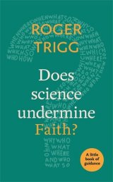 Does Science Undermine Faith? A Little Book Of Guidance 