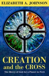 Creation and the Cross: The Mercy of God for a Planet in Peril (hardcover)