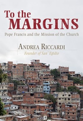 To the Margins: Pope Francis and the Mission of the Church