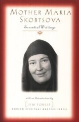 Mother Maria Skobtsova : Essential Writings Modern Spiritual Masters Series