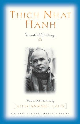 Thich Nhat Hanh : Essential Writings Modern Spiritual Masters Series
