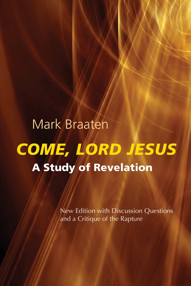 Come, Lord Jesus: A Study of Revelation New Edition with Discussion Questions and a Critique of the Rapture