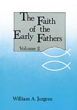 Faith of the Early Fathers Volume 2