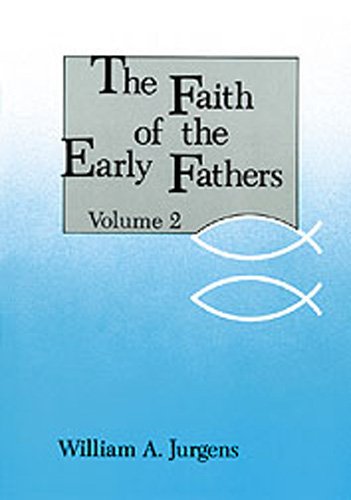 Faith of the Early Fathers Volume 2