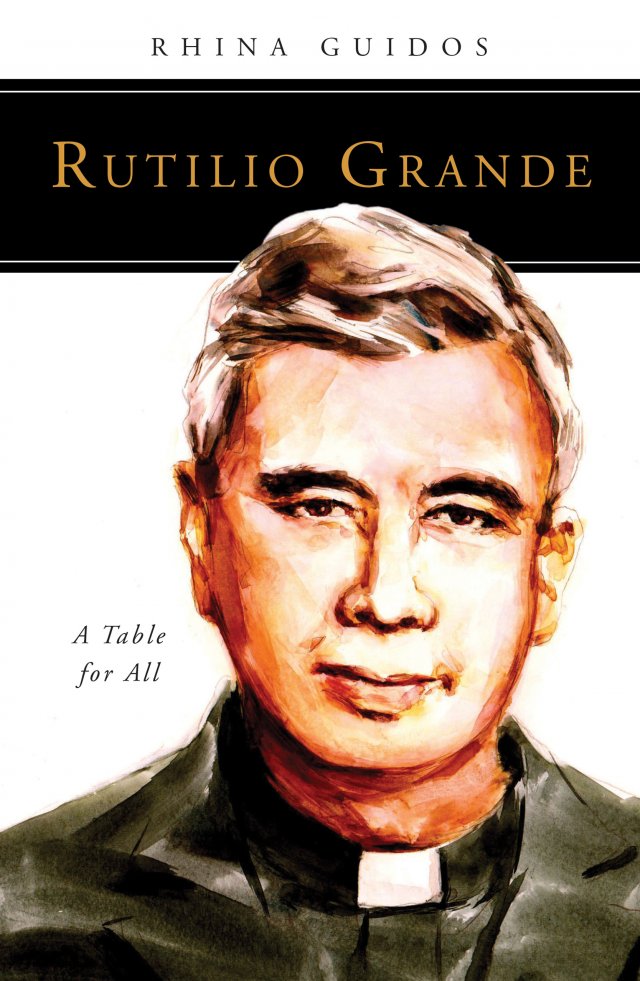Rutilio Grande: A Table for All - People of God Series