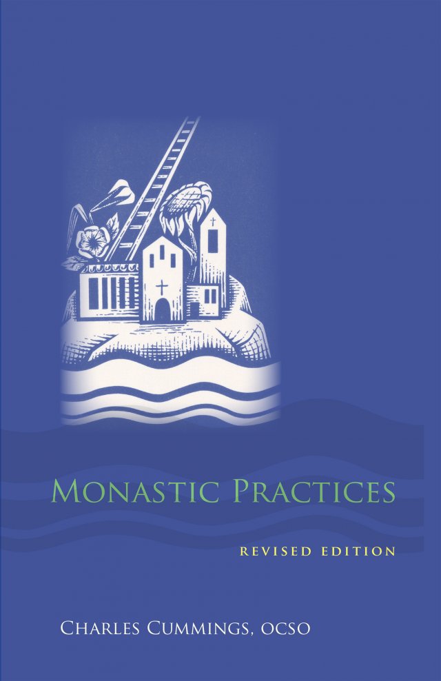 Monastic Practices Second Edition Monastic Wisdom Vol 47