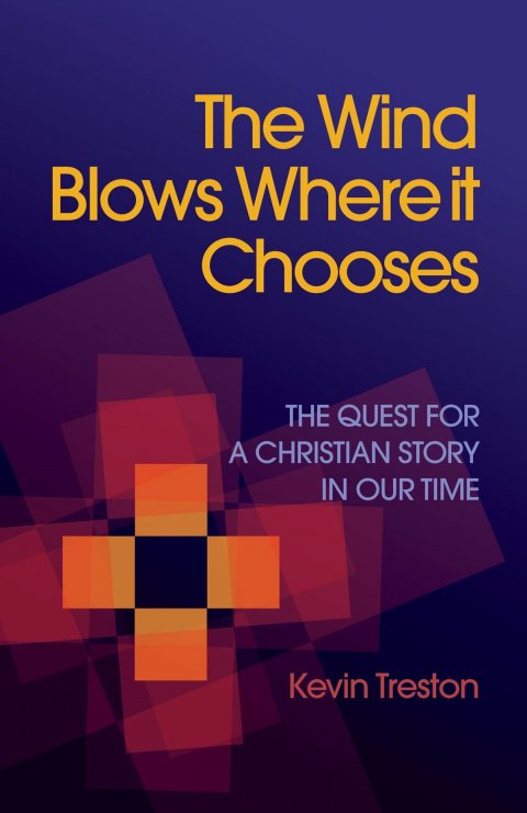 Wind Blows Where it Chooses: The Quest for a Christian Story in Our Time