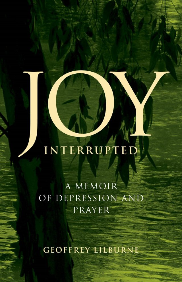 Joy Interrupted: A Memoir of Depression and Prayer