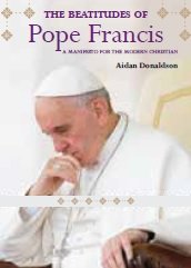 Beatitudes of Pope Francis: A Manifesto for the Modern Christian
