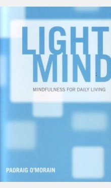 Light Mind: How Mindfulness Can Enhance your Daily Life 