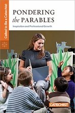 Pondering the Parables: Inspiration and Professional Growth Called to be a Catechist series