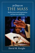 30 Days on the Mass: Reflections and Inspiration on how we Celebrate