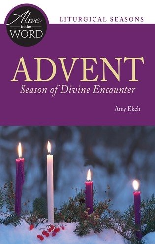 Advent, Season of Divine Encounter - Alive in the Word: Liturgical Seasons