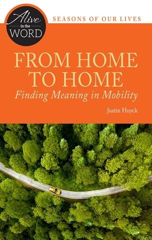 From Home to Home, Finding Meaning in Mobility - Alive in the Word: Seasons of our Lives