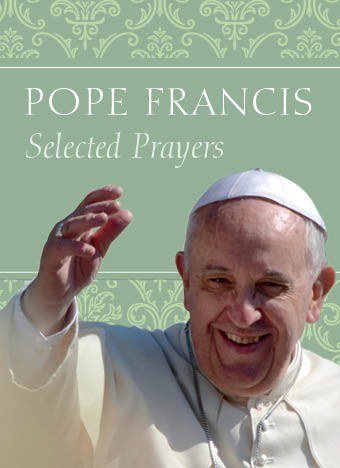Pope Francis: Selected Prayers
