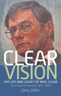 Clear Vision: The Life and Legacy of Noel Clear