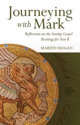 Journeying with Mark: Reflections on the Sunday Gospel readings for Year B