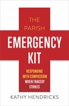 Parish Emergency Kit: Responding with Compassion when Tragedy Strikes