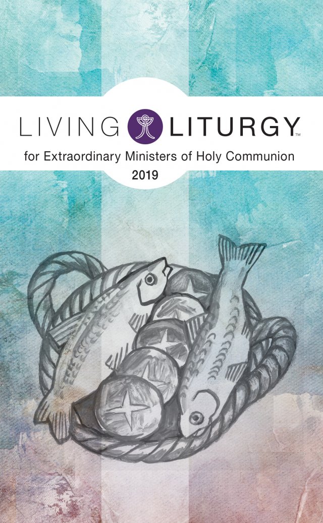 Living Liturgy for Extraordinary Ministers of Holy Communion 2019 Year C
