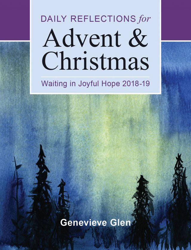 Waiting in Joyful Hope: 2018 - 2019 Daily Reflections for Advent and Christmas