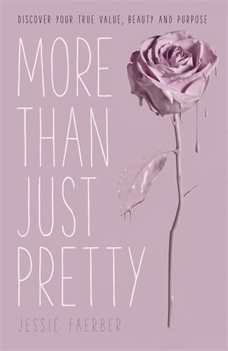 More than Just Pretty: Discover Your True Value, Beauty and Purpose