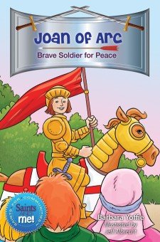Joan of Arc: Brave Soldier for Peace - Saints for Communities, Saints and Me! Series