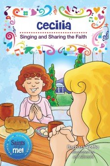 Cecilia: Singing and Sharing the Faith - Saints for Communities, Saints and Me! Series