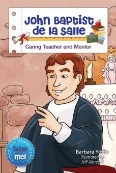 John Baptist de la Salle: Caring Teacher and Mentor - Saints for Communities, Saints and Me! Series