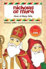 Nicholas of Myra: Giver of Many Gifts - Saints of Christmas, Saints and Me! Series