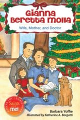 Gianna Beretta Molla: Wife, Mother and Doctor - Saints of Christmas, Saints and Me! Series