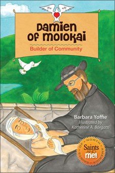 Damien of Molokai: Builder of Community - Saints of North America, Saints and Me! Series