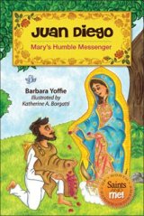 Juan Diego: Mary’s Humble Messenger - Saints of North America, Saints and Me! Series
