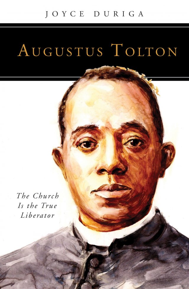 Augustus Tolton: The Church Is the True Liberator People of God Series