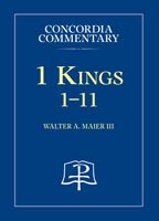 1 Kings 1 - 11 Concordia Commentary