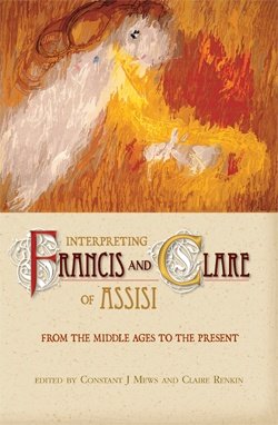 Interpreting Francis and Clare of Assisi: From the Middle Ages to the Present