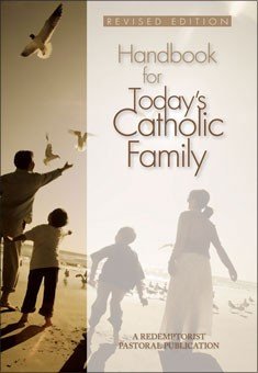 Handbook for Today's Catholic Family: Revised Edition