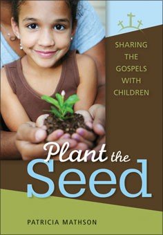 Plant the Seed: Sharing the Gospels with Children