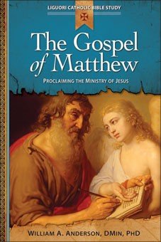 Gospel of Matthew: Proclaiming the Ministry of Jesus - Liguori Catholic Bible Study