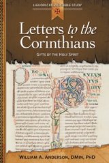 Letters to the Corinthians: Gifts of the Holy Spirit - Liguori Catholic Bible Study
