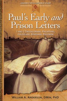 Paul's Early and Prison Letters: 1 and 2 Thessalonians, Philippians, Colossians, Ephesians, Philemon - Liguori Catholic Bible Study