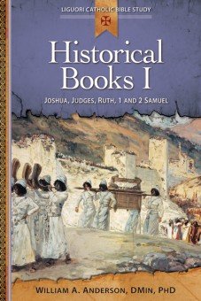 Historical Books I: Joshua, Judges, Ruth, 1 and 2 Samuel - Liguori Catholic Bible Study