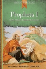 Prophets I: Isaiah, Jeremiah, Lamentations, Baruch - Liguori Catholic Bible Study