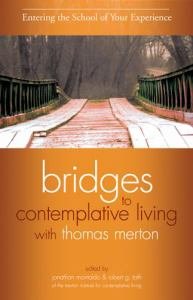 Entering The School Of Your Experience Revised Edition Book 1 Bridges to Contemplative Living with Thomas Merton